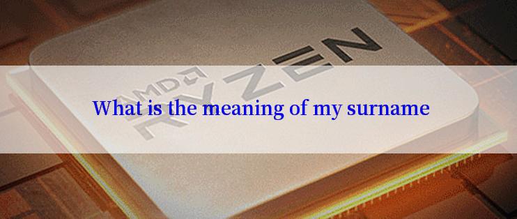  What is the meaning of my surname